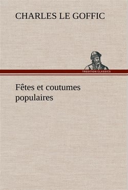 Fetes et coutumes populaires les fetes patronalesle reveillonmasques et travestisle joli mois de mai