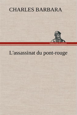 L'assassinat du pont-rouge - l assassinat du pont rouge