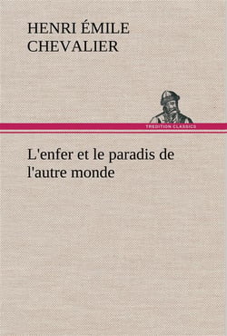 L'enfer et le paradis de l'autre monde - l enfer et le paradis de l autre monde