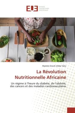 La Révolution Nutritionnelle Africaine : Un régime à l'heure du diabète, de l'obésité, des cancers et des maladies cardiovasculaires
