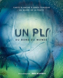 Carte blanche à Anaïs Tondeur au musée de la poste : un pli du bord du monde