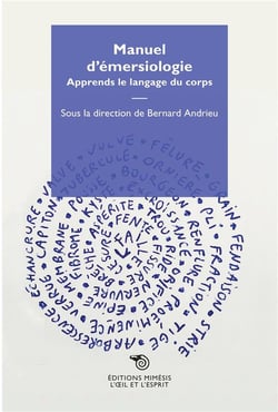Manuel d'émersiologie - apprends le langage du corps