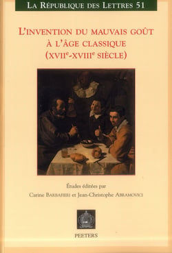L?invention du mauvais goût à l?âge classique (XVIIe-XVIIIe siècle)