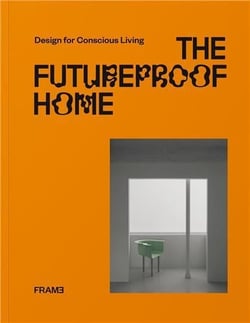 The futureproof home : Design for conscious living