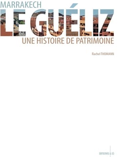 Marrakech, Le Guéliz - une histoire de patrimoine