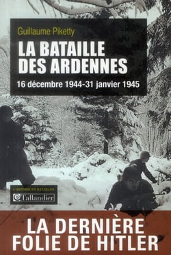 La bataille des Ardennes - 16 décembre 1944-31 janvier 1945