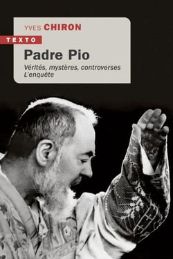 Padre Pio : Vérités, mystères, controverses. L'enquête