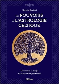 Les pouvoirs de l'astrologie celtique - découvrez la magie de votre arbre protecteur