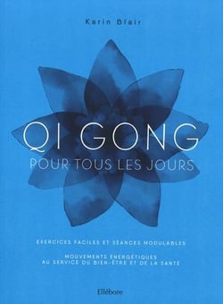 Qi Gong pour tous les jours : lâcher prise, se recentrer, s'épanouïr