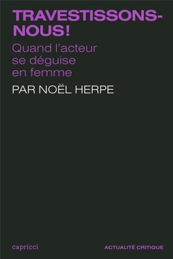 ACTUALITE CRITIQUE : Travestissons-nous ! : Quand l'acteur se déguise en femme