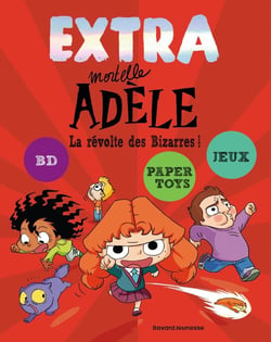 Extra Mortelle Adèle Tome 3 : la révolte des bizarres !