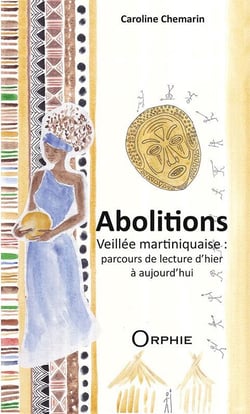 Abolitions - veillée martiniquaise : parcours de lecture d'hier à aujourd'hui