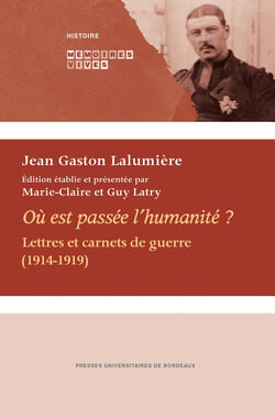 Où est passée l'humanité ? - lettres et carnets de guerre (1914-1919)