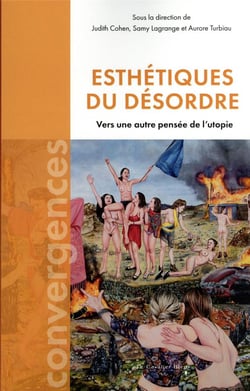 Esthétiques du désordre : vers une autre pensée de l'utopie