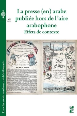 Revue des mondes musulmans et de la Méditerranée Tome 152 : la presse (en) arabe publiée hors de l'aire arabophone : effets de contexte
