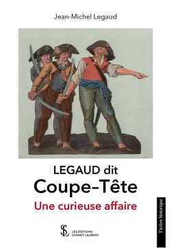 Legaud dit coupe-tete - une curieuse affaire