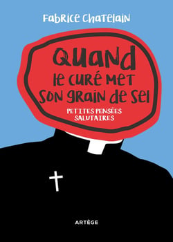 Quand le curé met son grain de sel - petites pensées salutaires