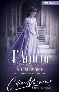 Nos amours interdits Tome 3 : L'amour à l'aurore