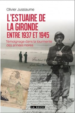 L'Estuaire de la Gironde entre 1937 et 1945 - témognage dans la tourmente des années noires