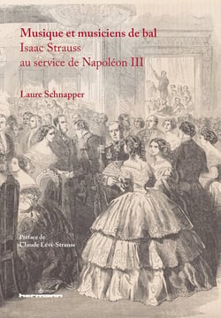 Isaac Strauss : la musique et les musiciens de bal sous le Second-Empire