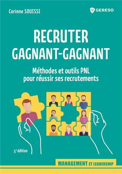Recruter gagnant-gagnant : méthodes et outils PNL pour réussir ses recrutements (5e édition)