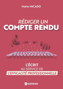 Rédiger un compte rendu : L'écrit au service de l'efficacité professionnelle