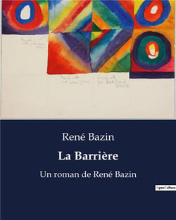 La Barrière : Un roman de René Bazin