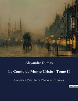 Le Comte de Monte-Cristo - Tome II : Un roman d'aventures d'Alexandre Dumas