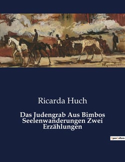 Das Judengrab Aus Bimbos Seelenwanderungen Zwei Erzählungen : Zwei Erzählungen über gesellschaftliche Ausgrenzung und personliche Schicksale