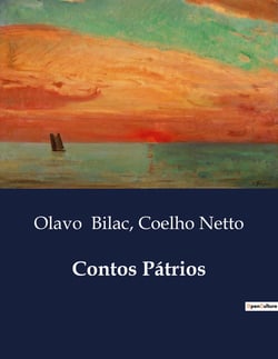 Contos Patrios : Narrativas que desvendam a alma de um Brasil em transformação