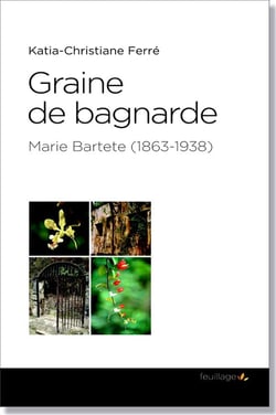 Graine de bagnarde - Marie Bartete (1863-1938)