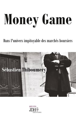 Money game - dans l'univers impitoyable des marchés boursiers