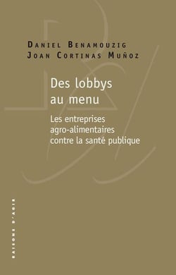 Des lobbys au menu : l'activisme sanitaire des entreprises agro-alimentaires contre la santé publique