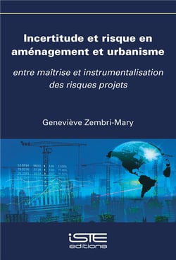 Incertitude et risque en aménagement et urbanisme - entre maîtrise et instrumentalisation des risques projets