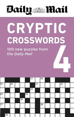 DAILY MAIL CRYPTIC CROSSWORDS VOLUME 4 - 100 NEW PUZZLES FROM THE DAILY MAIL