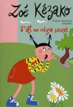 Zoé Kézako t.4 - j'ai un méga secret