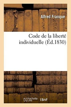 Code liberte individuelle, renfermant cas ou un citoyen francais peut etre prive de cette liberte