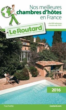 Guide du routard - nos meilleures chambres d'hôtes en france (édition 2016)
