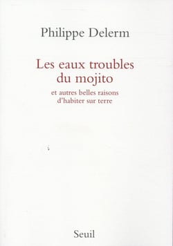 Les eaux troubles du mojito et autres belles raisons d'habiter sur terre