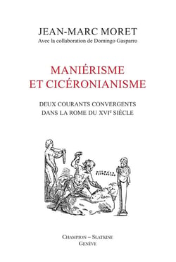 Maniérisme et cicéronianisme - deux courants convergents dans la rome du xvie siècle