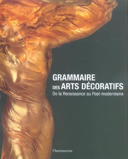Grammaire des Arts décoratifs de la Renaissance au Post-Modernisme