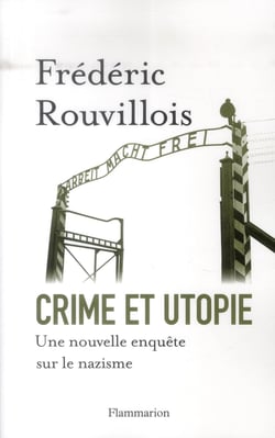 Crime et utopie - une nouvelle enquête sur le nazisme
