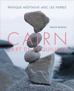 Cairn, l'art de l'équilibre - partique méditative avec les pierres