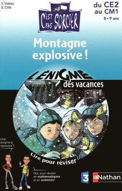 L'ENIGME DES VACANCES PRIMAIRE Tome 30 : montagne explosive ! du CE2 au CM1