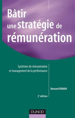 Bâtir une stratégie de rémunération - systèmes de rémunérations et management de la performance (2e édition)