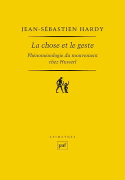 La chose et le geste - l'essence phénoménologique du mouvement chez Husserl