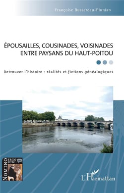 Épousailles, cousinades, voisinades entre paysans du Haut-Poitou : retrouver l'histoire