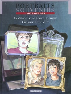 Portraits Souvenirs Tome 2 : La Voyageuse de petite ceinture - Charlotte et Nancy
