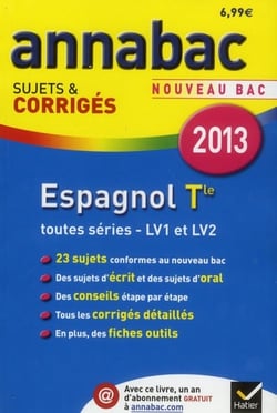 Annabac sujets & corrigés Tome 7 : espagnol LV1 et LV2 - terminale toutes séries (édition 2013)
