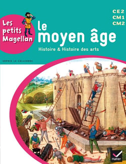 LES PETITS MAGELLAN : le Moyen Age - cycle 3 - livre de l'élève (édition 2014)